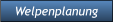 Welpenplanung Welpenplanung